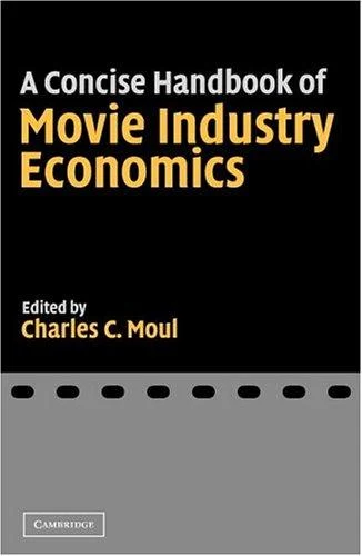 Cover of A Concise Handbook of Movie Industry Economics by Charles C. Moul