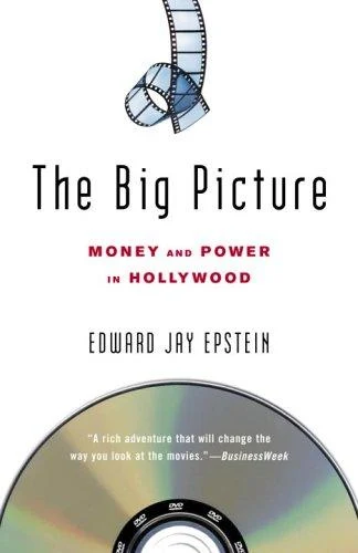 Cover of The Big Picture: Money and Power in Hollywood by Edward Jay Epstein