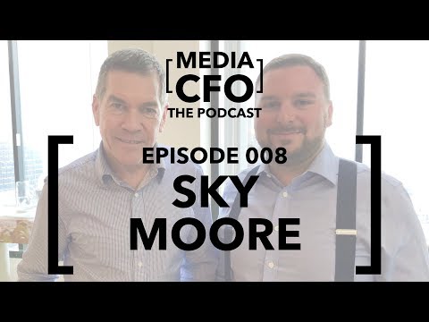 Media CFO episode 08 with Sky Moore